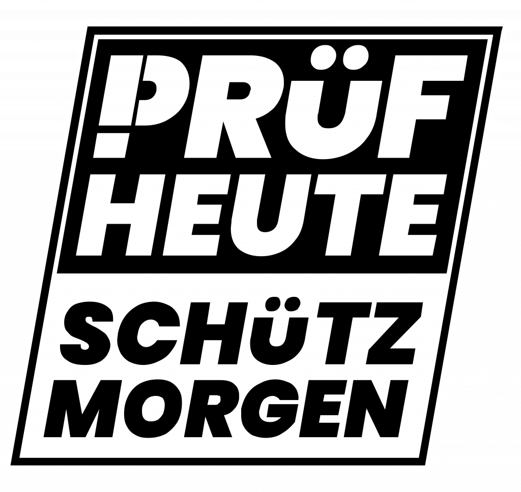 Prüf heute - Schütz morgen